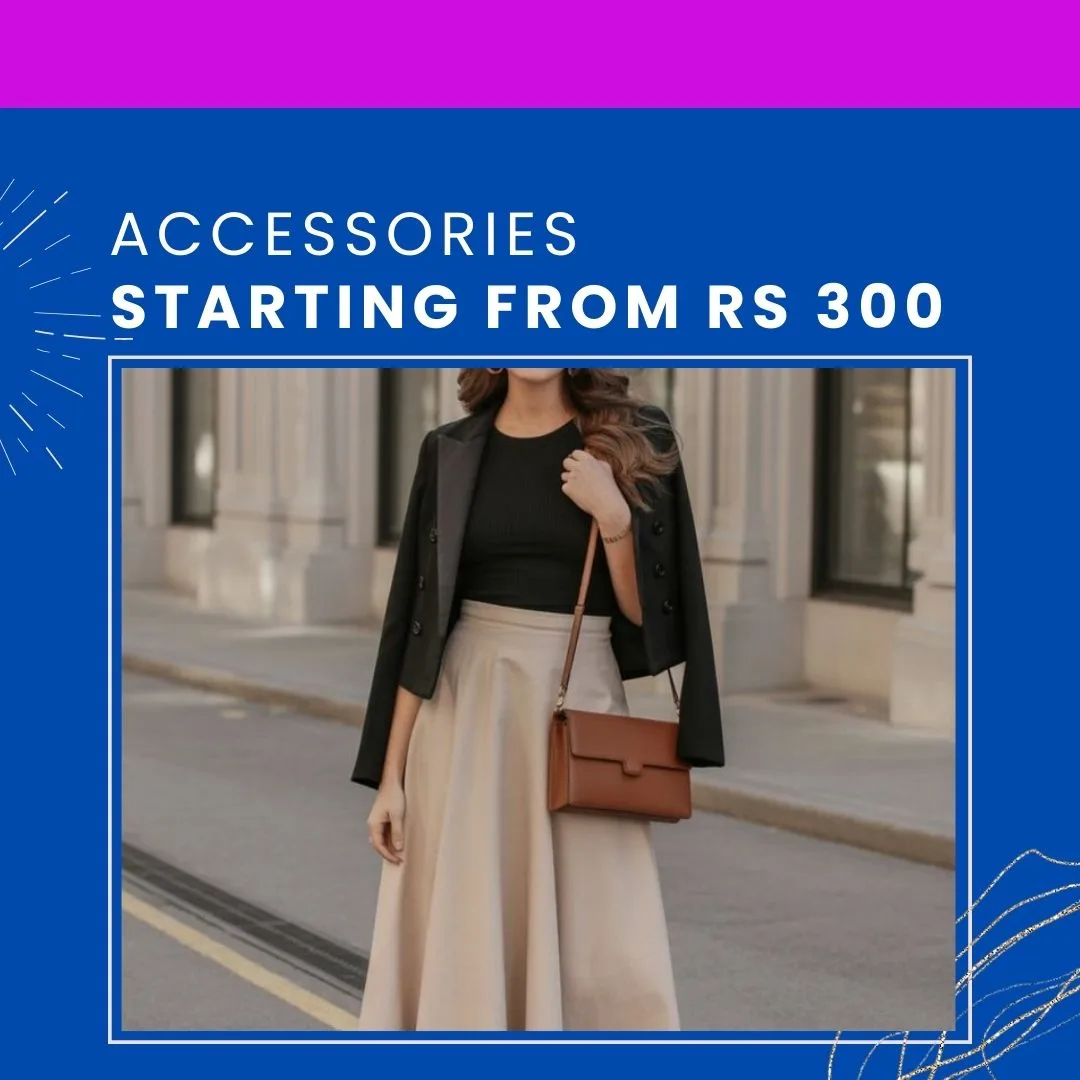 Accessories Starting from Rs 300